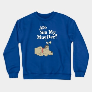 Are You My Mueller? Crewneck Sweatshirt